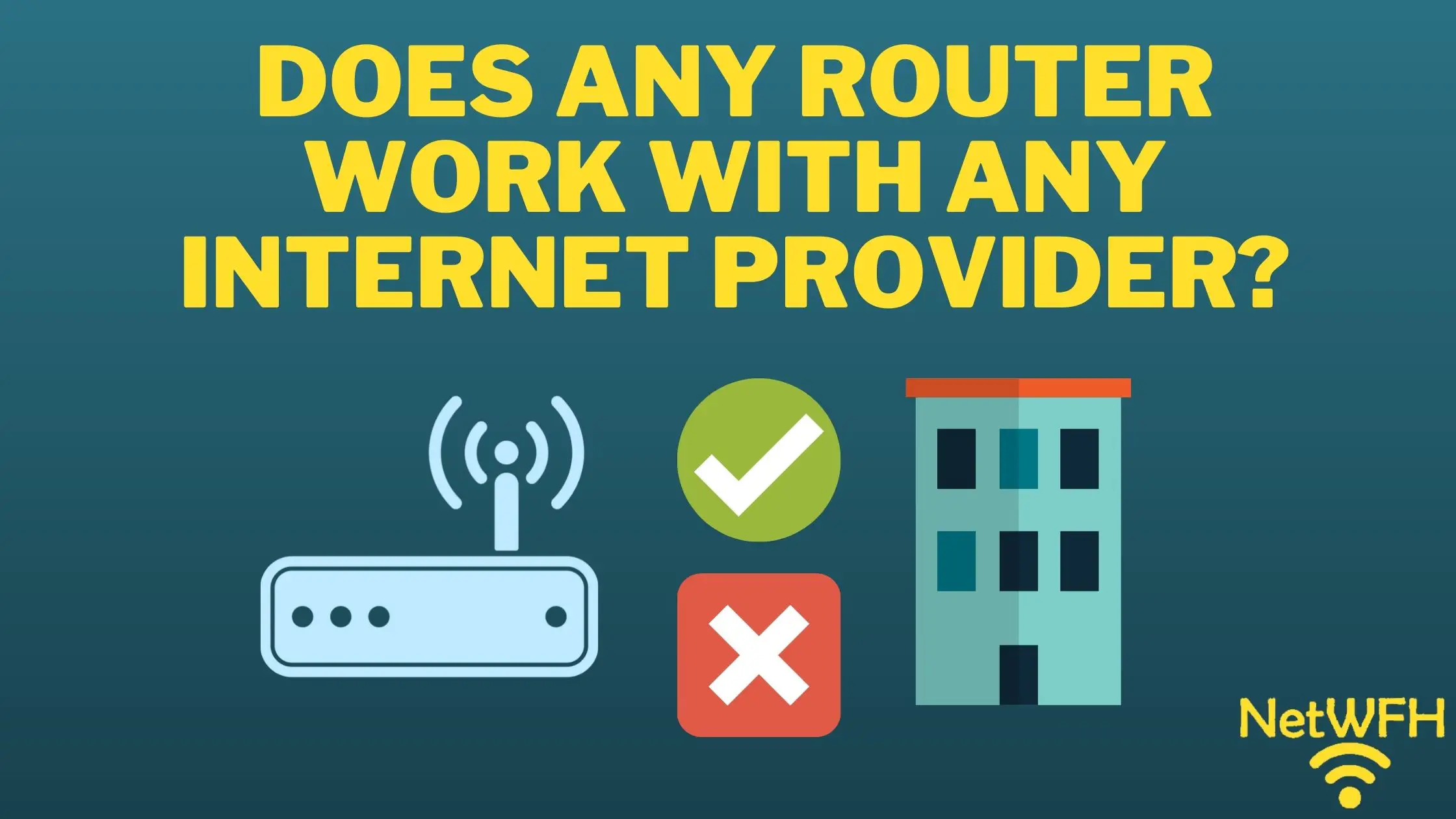 aflevere Hængsel Empirisk Does Any Router Work With Any Internet Provider? - NetWork From Home