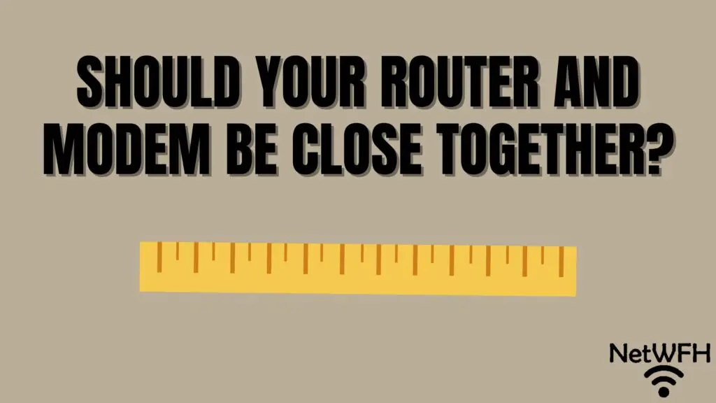 Должны ли ваш маршрутизатор и модем быть близко друг к другу