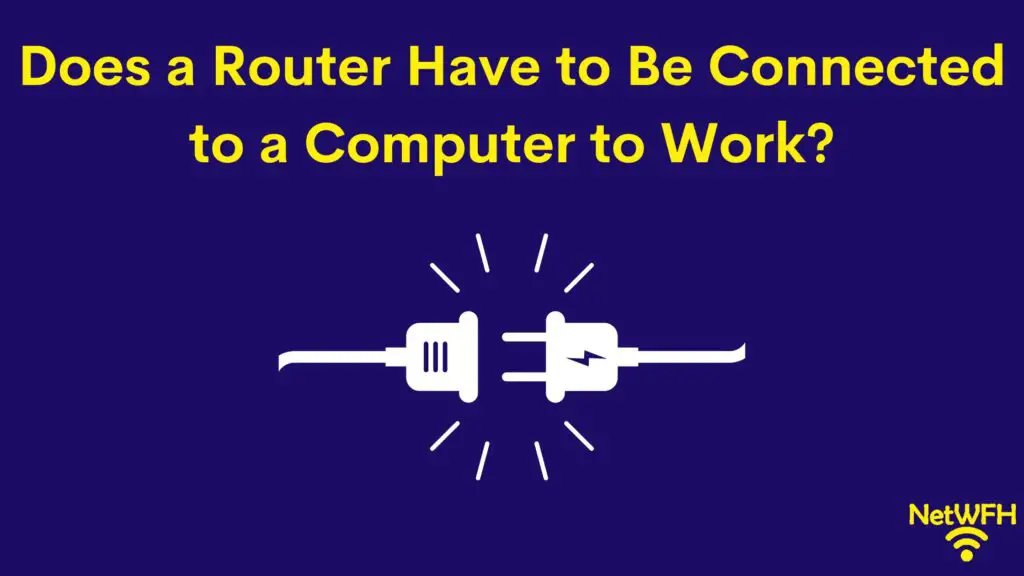 Does a Router Have to Be Connected to a Computer to Work