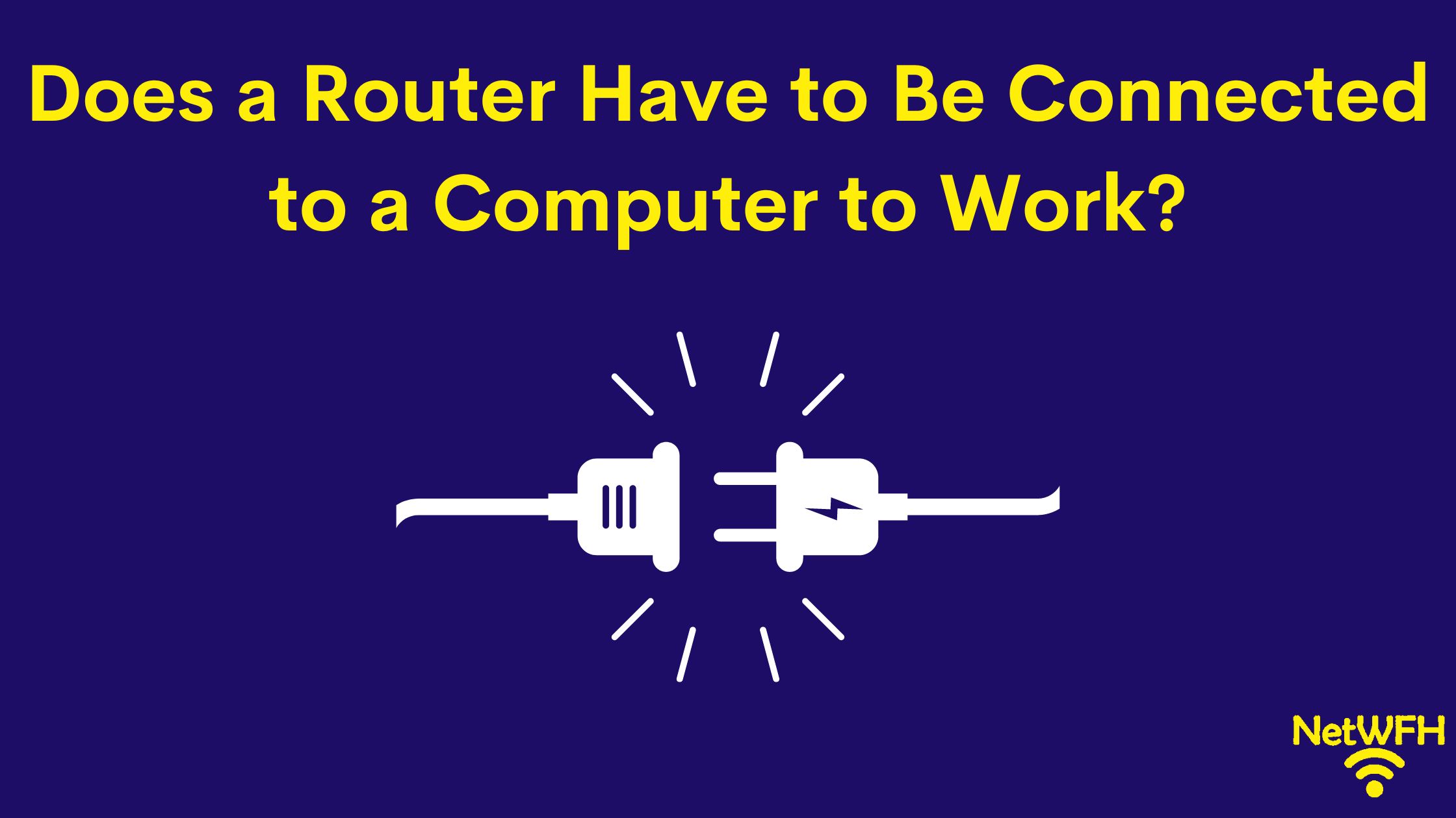 Does a Router Have to Be Connected to a Computer to Work? – NetWork ...